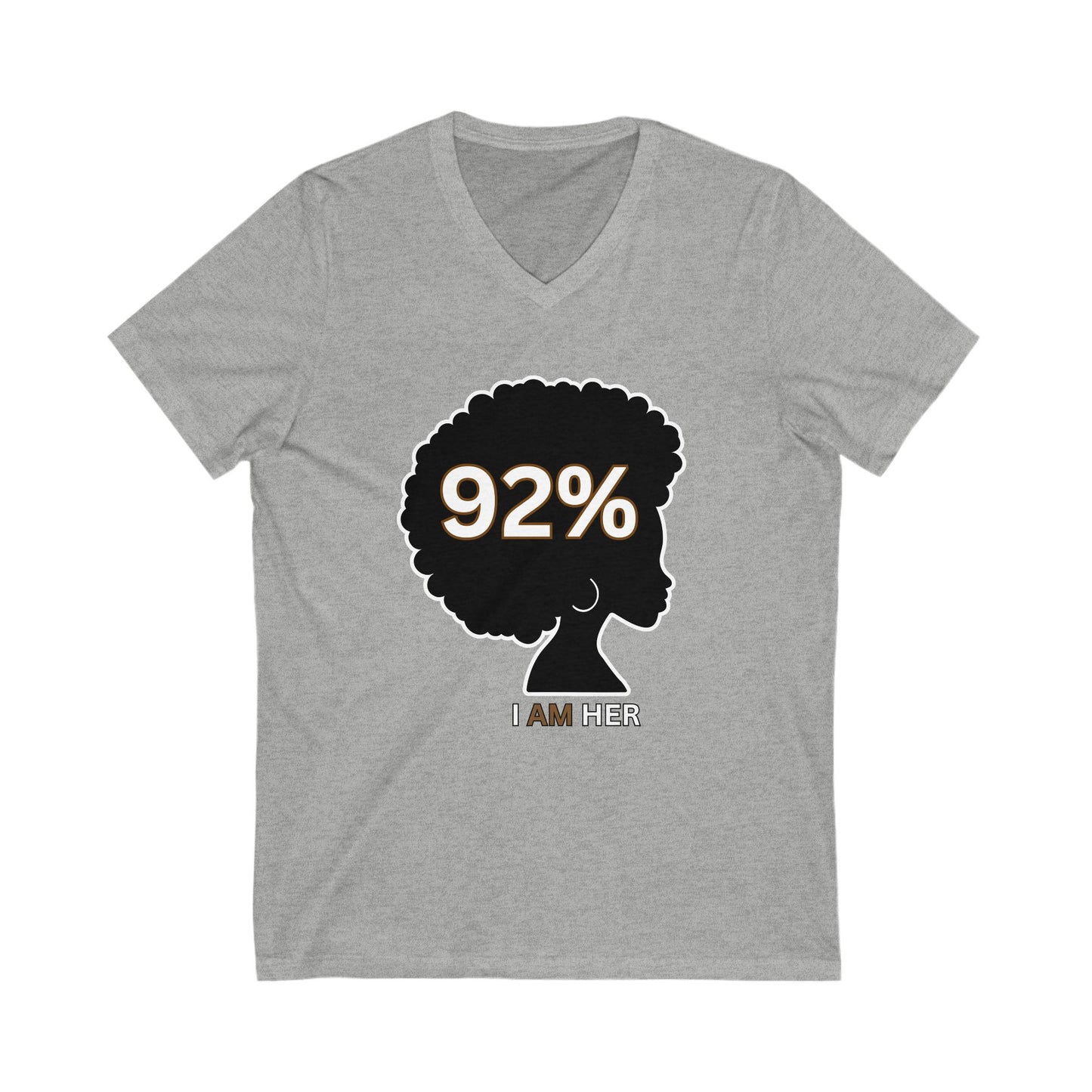 92 Percent T-shirt,  I AM HER