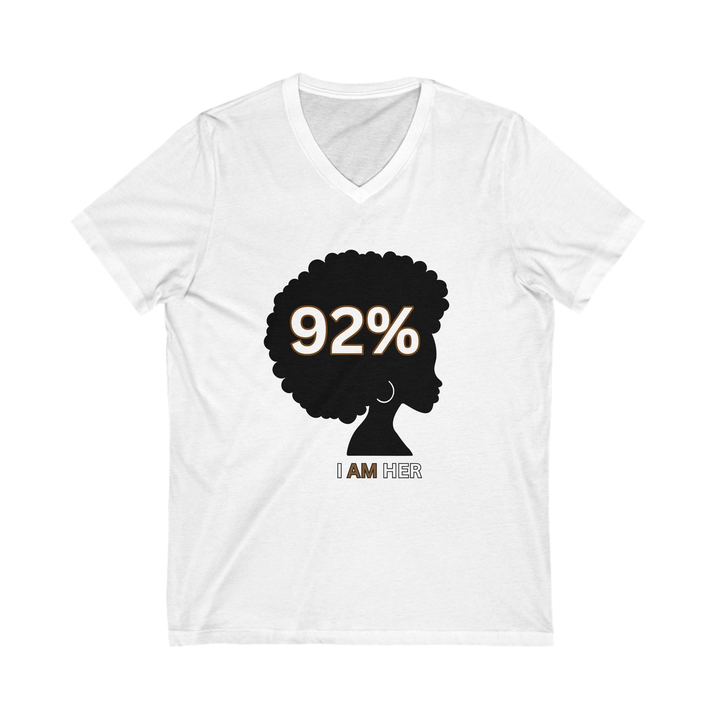 92 Percent T-shirt,  I AM HER