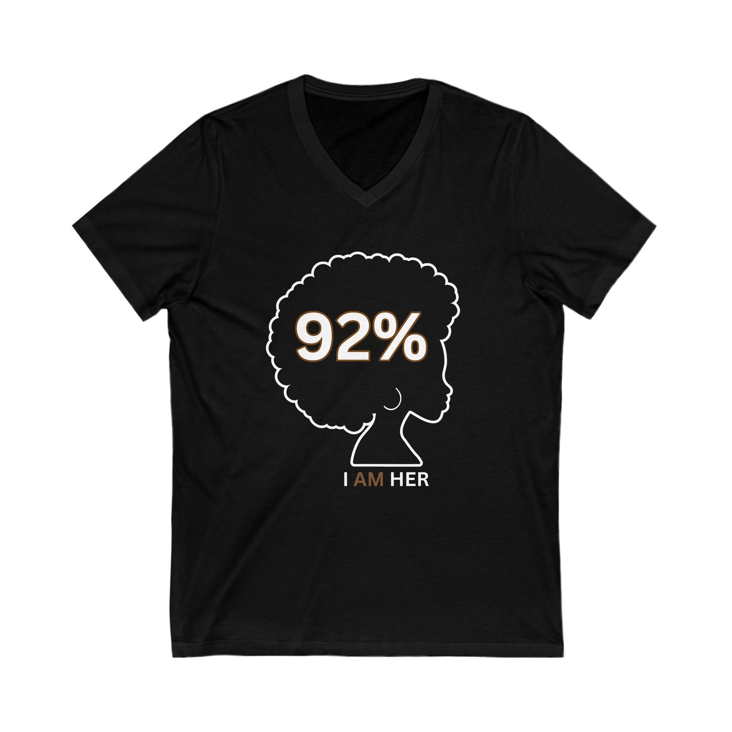 92 Percent T-shirt,  I AM HER