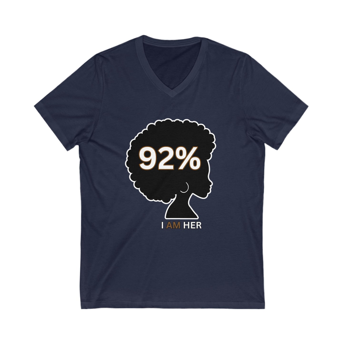 92 Percent T-shirt,  I AM HER